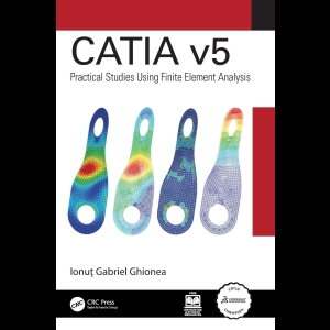 CATIA V5 - Practical Studies Using Finite Element Analysis