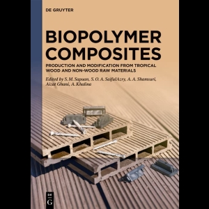 Biopolymer Composites - Production and Modification from Tropical Wood and Non-Wood Raw Materials