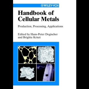Handbook of Cellular Metals - Production, Processing, Applications