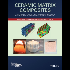 Ceramic Matrix Composites - Materials, Modeling and Technology