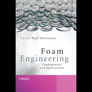 Foam Engineering - Fundamentals and Applications