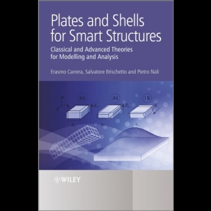 Plates and Shells for Smart Structures - Classical and Advanced Theories for Modeling and Analysis