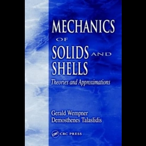 Mechanics of Solids and Shells - Theories and Approximations