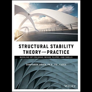 Structural Stability Theory and Practice - Buckling of Columns, Beams, Plates, and Shells