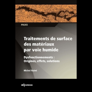 Traitements de surface des matériaux par voie humide - Dysfonctionnements - Origines, effets, solutions