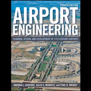 Airport Engineering - Planning, Design, and Development of 21st Century Airports