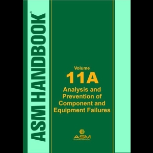 ASM Handbook 11A - Analysis and Prevention of Component and Equipment Failures