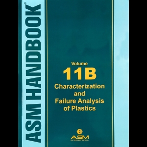 ASM Handbook 11B - Characterization and Failure Analysis of Plastics