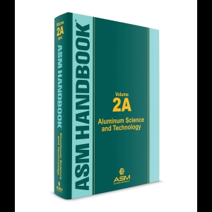 ASM Handbook 2A - Aluminum Science and Technology