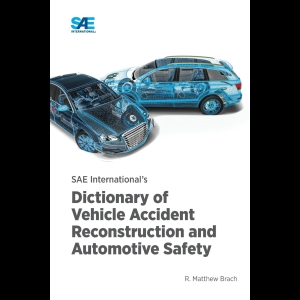 SAE International's Dictionary of Vehicle Accident Reconstruction and Automotive Safety