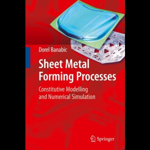 Sheet Metal Forming Processes - Constitutive Modelling and Numerical Simulation