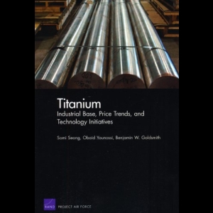 Titanium - Industrial Base, Price Trends, and Technology Initiatives