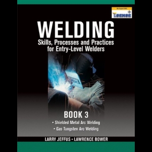 Welding - Skills, Processes and Practices for Entry-Level Welders - Book 3