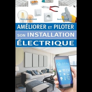 Améliorer et Piloter son Installation Electrique