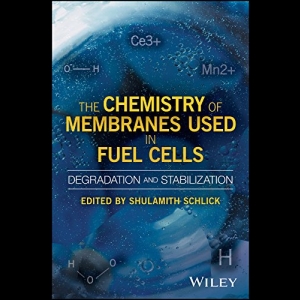 The Chemistry of Membranes Used in Fuel Cells - Degradation and Stabilization