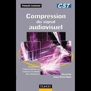 Compression du signal audiovisuel - Conserver l'information et réduire le débit des données