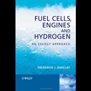 Fuel Cells, Engines And Hydrogen - An Exergy Approach