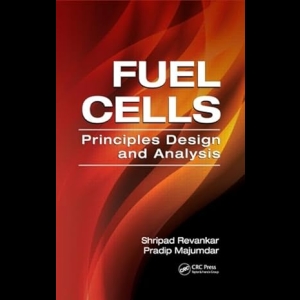 Fuel Cells - Principles, Design, and Analysis