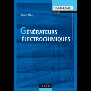 Générateurs électrochimiques - Piles, accumulateurs et piles à combustible