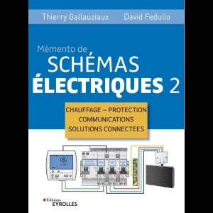 Mémento de Schémas Electriques 2 - Chauffage - Protection - Communications - Solutions connectées