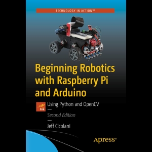 Beginning Robotics with Raspberry Pi and Arduino - Using Python and OpenCV