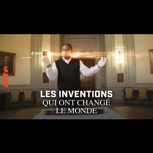 [Serie] Les inventions qui ont changé le monde