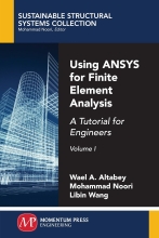 Using ANSYS for Finite Element Analysis - Volume I - A Tutorial for Engineers