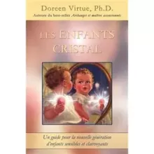 Les Enfants Cristal - Un guide pour la nouvelle génération d'enfants sensibles et clairvoyants