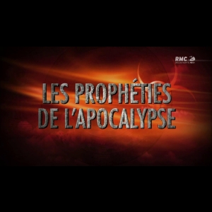 [Serie] Les Prophéties de l'Apocalypse RMC
