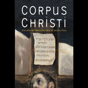 [Serie] Corpus christi Gérard Mordillat  Jérôme Prieur