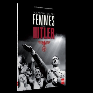 La Fascination des femmes pour Hitler André Annosse
