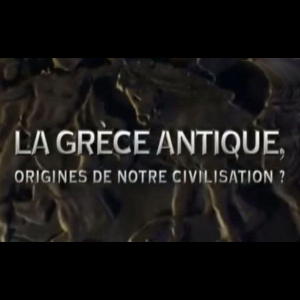 [Serie] La grèce antique, origine de notre civilisation 