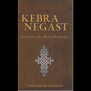Kebra Negast : La gloire des Rois d'Ethiopie