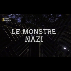 Le Monstre nazi Jeremy Bristow  National Geographic Channel