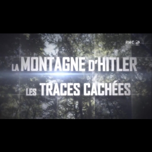 La montagne d'Hitler - les traces cachées Guilain Depardieu  Isabelle Foucrier  RMC
