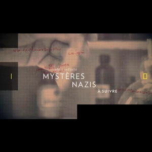 [Serie] Mystères Nazis National Geographic Channel