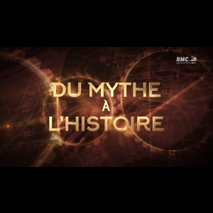 [Serie] Du mythe a l'histoire RMC