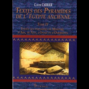 Textes des Pyramides de l’Egypte ancienne : Tome IV, Textes des pyramides de Mérenrê, d’Aba, de Neit, d’Ipout et d’Oudjebten