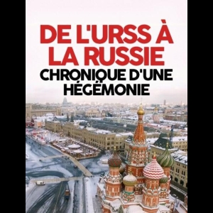 [Serie] De l'URSS à la Russie - Chronique d'une hégémonie ARTE  Matthias Schmidt  Sebastian Dehnhardt
