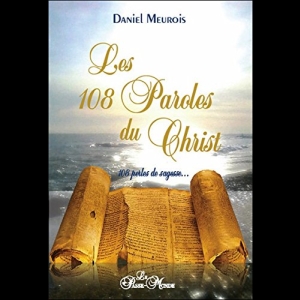 Les 108 Paroles du Christ Daniel Meurois