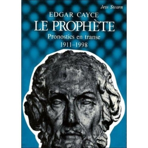 Edgar Cayce - Le prophète - Pronostics en transe 1911-1998