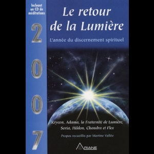 Le retour de la lumière - 2007 L'année du discernement spirituel Martine Vallée