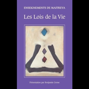 Enseignements de Maitreya : Les Lois de la Vie Benjamin Creme