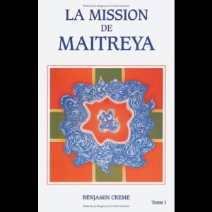 La Mission de Maitreya - Tome 1 Benjamin Creme