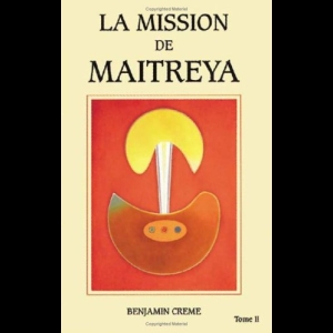 La mission de maitreya, tome 2 Benjamin Creme