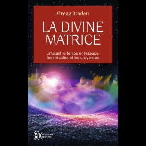 La divine matrice  Gregg Braden