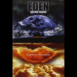 Eden : la vérité sur nos origines Anton Parks