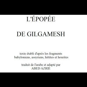 L'ÉPOPÉE DE GILGAMESH ABED AZRIÉ