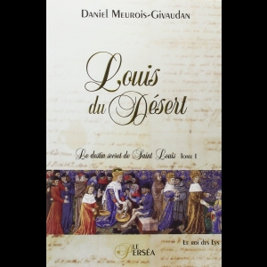 Louis du Désert - Le destin secret de Saint Louis, tome 2 Anne Givaudan  Daniel Meurois