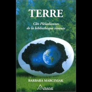 Terre - Clés Pléiadiennes de la bibliothèque vivante Barbara Marciniak